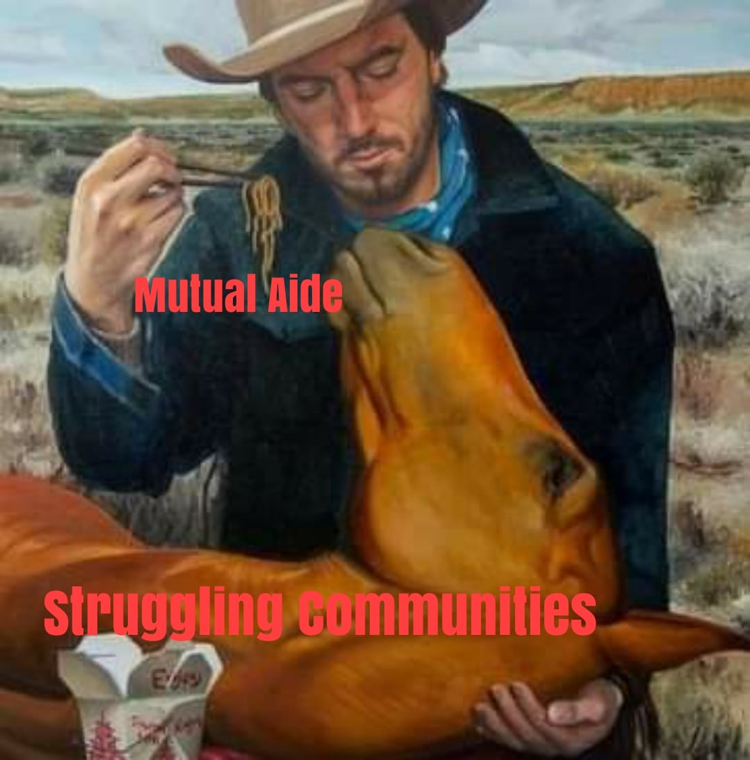 The meme depicts a person sitting on a horse, eating a bowl of noodles. The text "Mutual Aide" and "Struggling Communities" appear above and below the image, respectively. The image is humorous because it juxtaposes the idea of mutual aid, a concept of community support, with the idea of struggling communities, implying that the person is struggling to eat their noodles on a horse.